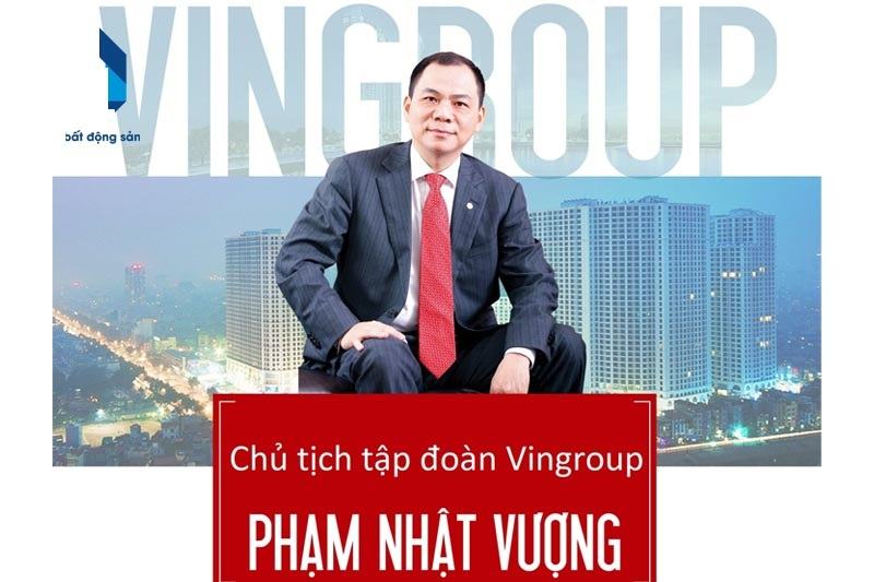 Chủ tịch tập đoàn Vingroup: Phạm Nhật Vượng