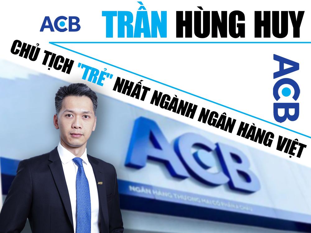 Tiểu sử doanh nhân Trần Hùng Huy chủ tịch ngân hàng ACB